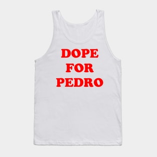 Dope for Pedro Tank Top